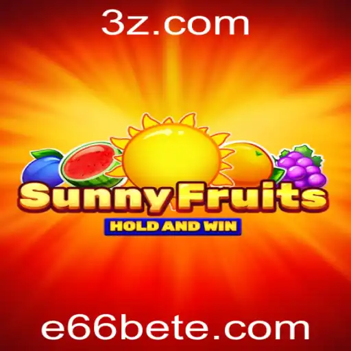 Descubra o emocionante jogo SunnyFruits e a estratégia E66 Bet